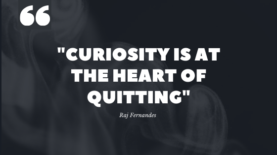 Curiosity is at the heart of quitting