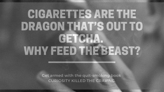 Cigarettes are like a dragon